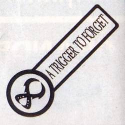 A Trigger To Forget : A Trigger to Forget
